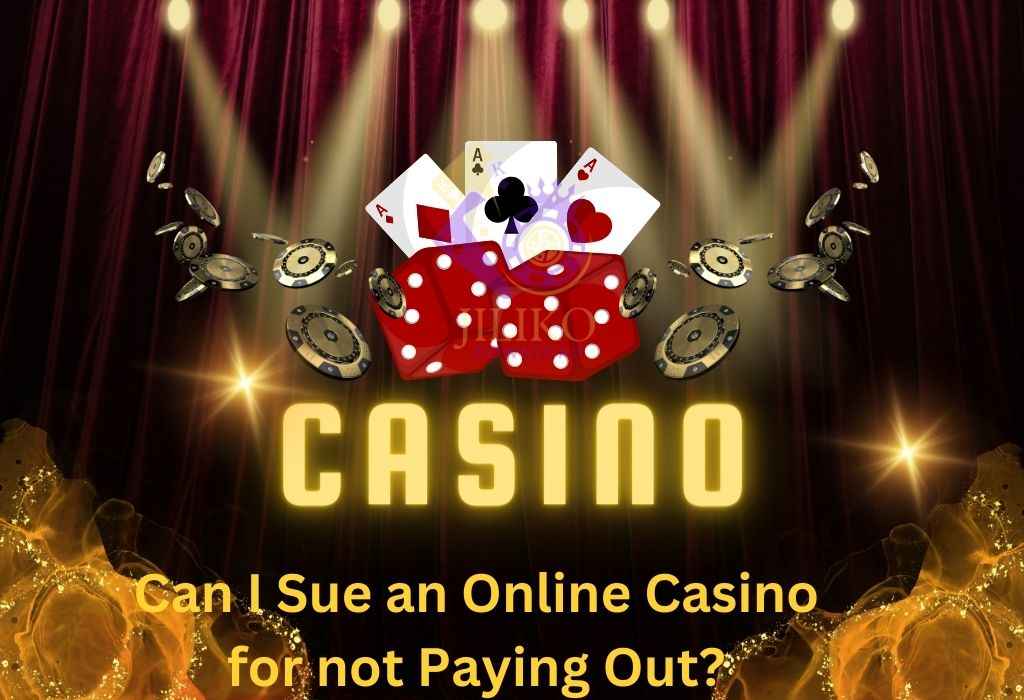 Can I Sue an Online Casino for not Paying Out?
